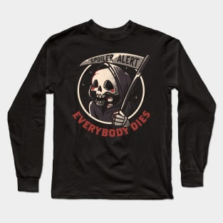 Spoiler Alert - Funny Skull Grim Reaper Gift Long Sleeve T-Shirt